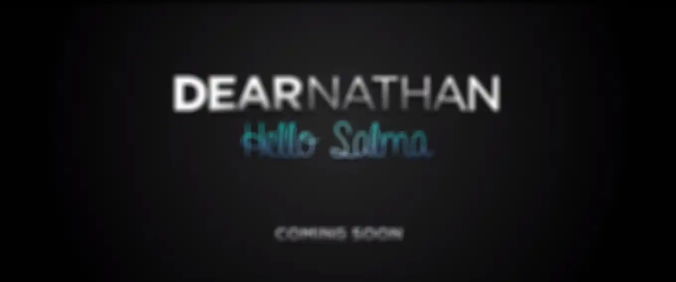 Dear Nathan: Hello Salma