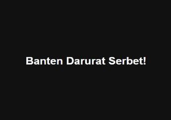 #BantenDaruratSerbet, Inikah Bentuk Apresiasi Pemerintah Untuk Para Sastrawan&nbsp;Indonesia?