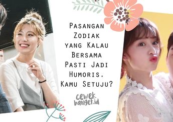 Pasangan Zodiak yang Kalau Bersama Pasti Jadi Humoris. Setuju?