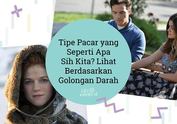 Tipe Pacar yang Seperti Apa Sih Kita? Lihat Berdasarkan Golongan Darah