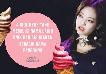 4 Idol Kpop yang Memiliki Nama Lahir Unik dan Digunakan Sebagai Nama Panggung