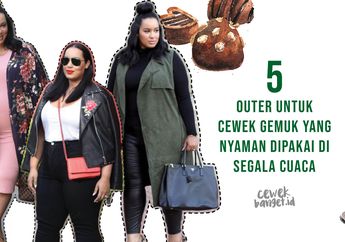 5 Outer Untuk Cewek Gemuk yang Nyaman Dipakai di Segala Cuaca