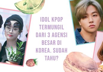 Idol Kpop Termungil dari 3 Agensi Besar di Korea. Sudah Tahu?
