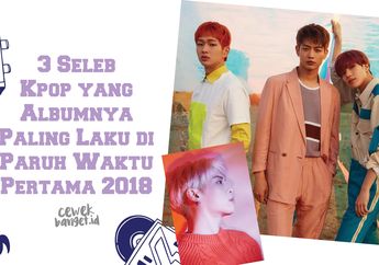 3 Seleb Kpop yang Albumnya Paling Laku di Paruh Waktu Pertama 2018