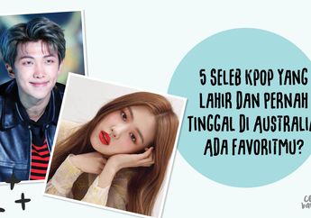 5 Seleb Kpop yang Lahir dan Pernah Tinggal di Australia. Ada Favoritmu?