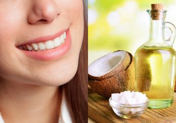 Tips Memutihkan Gigi Secara Alami Menggunakan Minyak Kelapa, Tak Perlu Repot ke Dokter!