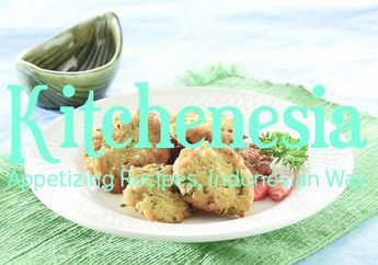 Kitchenesia.com Tampilkan Serba-serbi Kuliner Khas Nusantara dan Berbagai Informasi Seputar Hotel di Indonesia, Cocok Bagi yang Suka Travelling!