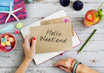 Bingung Mau Melakukan Apa Saat Weekend? Intip Rekomendasinya di Sini