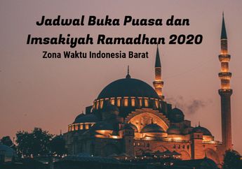 Jadwal Buka Puasa dan Imsakiyah Hari Senin 27 April Ramadhan 2020 untuk Zona Waktu Indonesia Barat