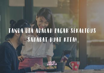 Bisa Punya Pacar Sekaligus Sahabat Juga? Beruntung Banget Sih!