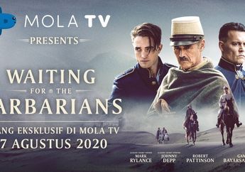 Rilis Serentak di Seluruh Dunia, Film Teranyar Johnny Depp dan Robert Pattinson 'Waiting for the Barbarians' Tayang Eksklusif di Mola TV pada 7 Agustus 2020!
