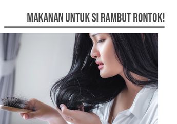 Konsumsi 5 Makanan Ini Untuk Mengurangi Masalah Kerontokan Rambut!