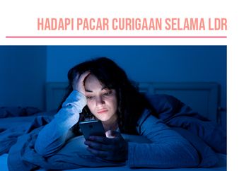 LDR Bikin Pacar Curiga dengan Kita? Ini Cara Jitu Menghadapinya!