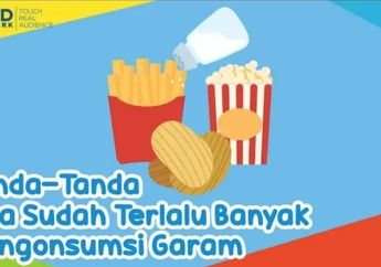 Konsumsi Garam Cukup Satu Sendok Teh Per Hari, Ketahui Tanda Tubuh Sudah Terlalu Banyak Mengonsumsi Garam