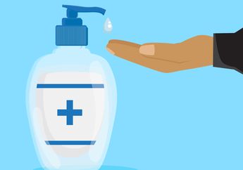 Jangan Digunakan Terlalu Sering, Ini 6 Kesalahan Penggunaan Hand Sanitizer yang Masing Dilakukan Banyak Orang