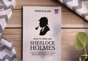 4 Cara Memecahkan Masalah ala Sherlock Holmes, Dijamin Bisa Lalui Masalah Tanpa Keluh Kesah