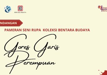 Jangan Lewatkan, Pameran Seni Rupa Koleksi Bentara Budaya Bertajuk Gores Garis Perempuan, Catat Tanggalnya ya!