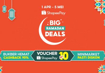 Catat Tanggalnya, ShopeePay Big Ramadan Deals Bakal Kasih Banyak Diskon dan Cashback, Lebaran Makin Happy deh!
