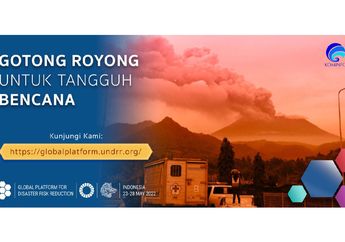 Jadi Tuan Rumah GPDRR 2022, Indonesia&nbsp;Dapat Momentum&nbsp;untuk Perkuat Mitigasi Bencana