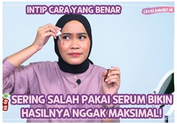 Biar Hasil Maksimal, Kepoin Cara Pakai Serum yang Benar, Yuk!