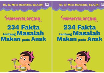 Kupas Tuntas Perilaku Makan Anak Lewat Mommyclopedia, Buku Terbaru dari Dokter Spesialis Anak Meta Hanindita