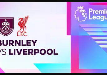 Jadwal dan Link Live Streaming Burnley vs Liverpool di Liga Inggris