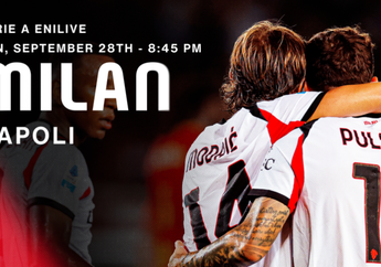 Jadwal dan Link Live Streaming Milan vs Napoli di Liga Italia Serie A