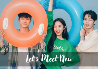 Drama China Let&rsquo;s Meet Now, Kisah Cinta Sahabat Masa Kecil yang Bikin Baper, Ini Sinopsis & Cara Nontonnya!