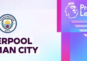 Jadwal dan Link Live Streaming Liverpool vs Man City di Premier League