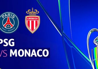 Link Live Streaming PSG vs Monaco di UEFA Champions League Besok Dini Hari