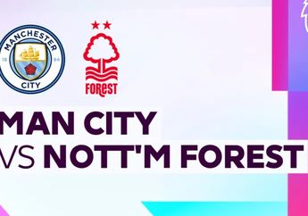 Link Live Streaming Man City vs Nottingham Forest di Premier League Besok Dini Hari