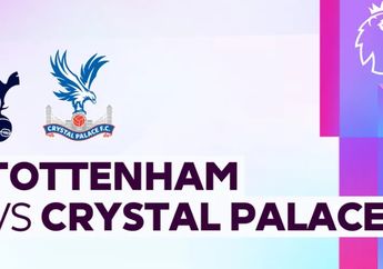 Link Live Streaming Tottenham vs Crystal Palace di Premier League Besok Dini Hari