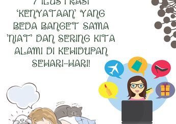 7 Ilustrasi ‘Kenyataan’ yang Beda Banget Sama ’Niat’ dan Sering Kita Alami di Kehidupan Sehari-hari!