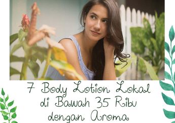 7 Body Lotion Lokal di Bawah 35 Ribu dengan Aroma yang Menyegarkan