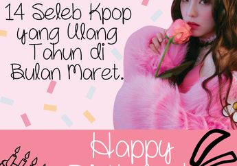 14 Seleb Kpop yang Ulang Tahun di Bulan Maret. Happy Birthday!