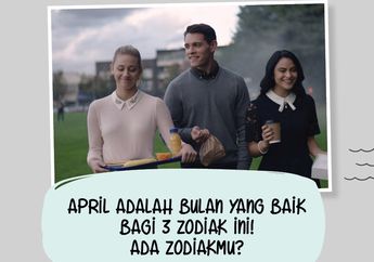 April Adalah Bulan Yang Baik Bagi 3 Zodiak Ini! Ada Zodiakmu?