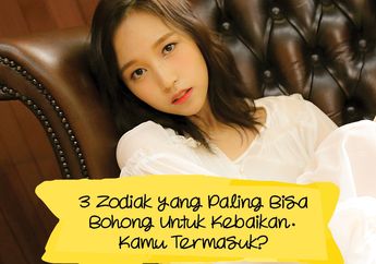 3 Zodiak yang Paling Bisa Bohong Untuk Kebaikan. Kamu Termasuk?