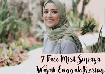 7 Face Mist Supaya Wajah Enggak Kering Selama Bulan Puasa
