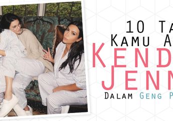 10 Tanda Kamu Adalah Kendall Jenner Dalam Geng Pertemanan!