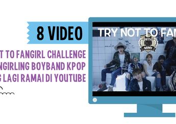8 Video Not To Fangirl Challenge (Anti Fangirling) Boyband Kpop Yang Lagi Ramai di Youtube