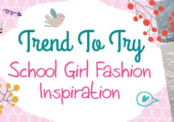 Trend To Try: School Girl Fashion Inspiration