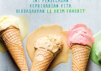 Ini Penjelasan Kepribadian Kita Berdasarkan Es Krim Favorit