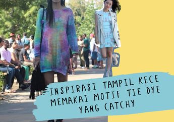 Inspirasi Tampil Keren Memakai Motif Tie Dye yang Catchy