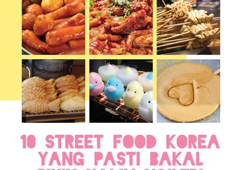10 Street Food Korea yang Pasti Bakal Bikin Kamu Ngiler!