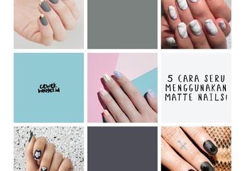 5 Cara Seru Menggunakan Matte Nails!