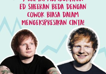 7 Hal Ini Membuktikan Ed Sheeran Beda dengan Cowok Biasa dalam Mengekspresikan Cinta!