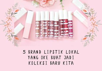 5 Brand Lipstik Lokal yang Oke Buat Jadi Koleksi Baru Kita