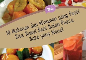 10 Makanan & Minuman yang Pasti Kita Temui Saat Bulan Puasa. Suka yang Mana?