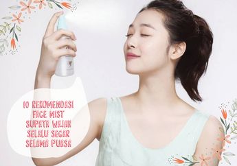 10 Rekomendasi Face Mist Supaya Wajah Selalu Segar Sepanjang Hari