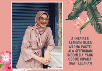 8 Inspirasi Fashion Hijab Warna Pastel ala Selebgram Indonesia yang Cocok Dipakai Saat Lebaran